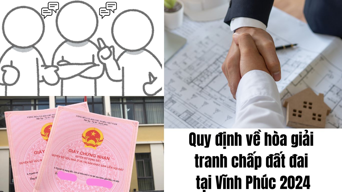 Quy định về hòa giải tranh chấp đất đai tại Vĩnh Phúc 2024