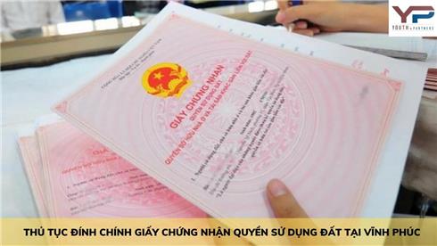 THỦ TỤC ĐÍNH CHÍNH GIẤY CHỨNG NHẬN QUYỀN SỬ DỤNG ĐẤT TẠI VĨNH PHÚC