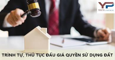TRÌNH TỰ, THỦ TỤC ĐẤU GIÁ QUYỀN SỬ DỤNG ĐẤT