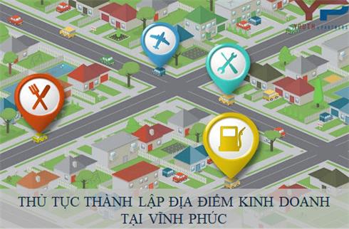 Thủ tục thành lập địa điểm kinh doanh tại Vĩnh Phúc