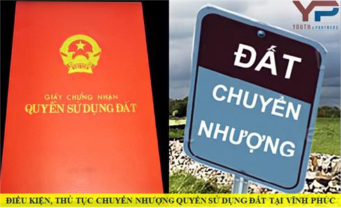 Điều kiện, thủ tục chuyển nhượng quyền sử dụng đất tại địa bàn tỉnh Vĩnh Phúc