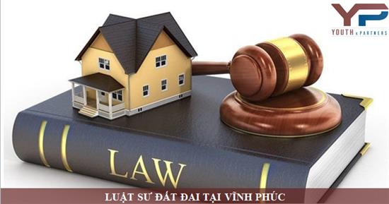 Luật sư đất đai tại Vĩnh Phúc