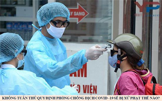 Không tuân thủ quy định về phòng chống dịch covid-19 sẽ bị xử phạt thế nào?