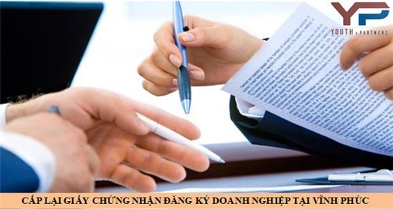 Thủ tục cấp lại Giấy chứng nhận đăng ký doanh nghiệp tại Vĩnh Phúc
