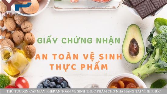 Thủ tục xin cấp giấy phép an toàn vệ sinh thực phẩm cho nhà hàng tại Vĩnh Phúc