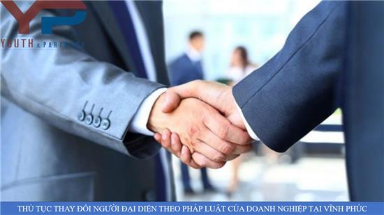 Thủ tục thay đổi người đại diện theo pháp luật của doanh nghiệp tại Vĩnh Phúc