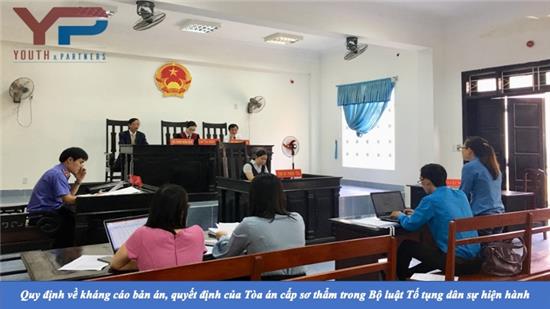 Quy định về kháng cáo bản án, quyết định của Tòa án cấp sơ thẩm trong Bộ luật Tố tụng dân sự hiện hành 