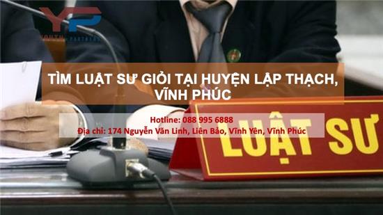 Tìm Luật sư giỏi tại huyện Lập Thạch, Vĩnh Phúc