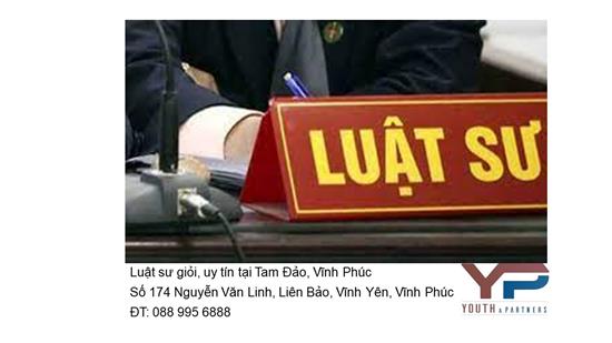 Luật sư giỏi, uy tín tại Tam Đảo, Vĩnh Phúc