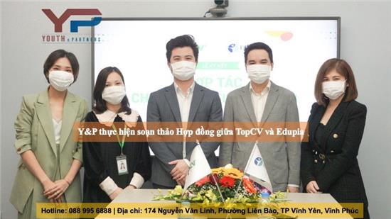 Y&P thực hiện soạn thảo Hợp đồng giữa TopCV và Edupia 