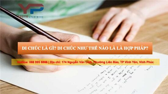 Di chúc là ? Di chúc như thế nào là hợp pháp?