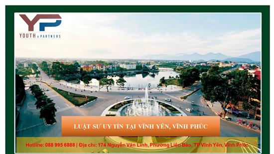 Luật sư uy tín tại Vĩnh Yên, Vĩnh Phúc