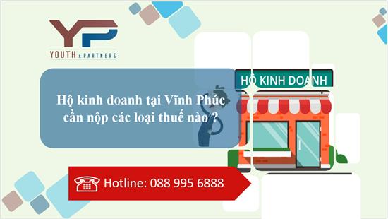 Hộ kinh doanh tại Vĩnh Phúc cần nộp các loại thuế nào ?