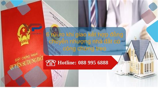 6 rủi ro khi khi giao kết hợp đồng chuyển nhượng nhà đất có công chứng treo