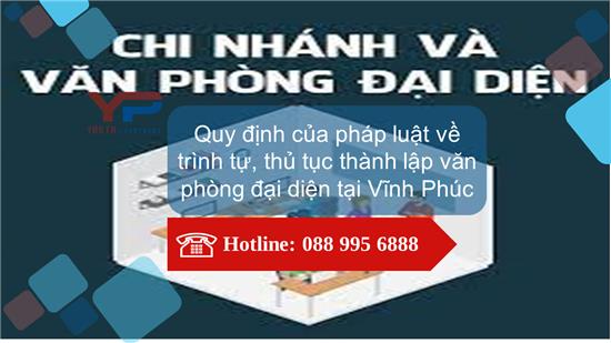 Quy định của pháp luật về trình tự, thủ tục thành lập văn phòng đại diện tại Vĩnh Phúc