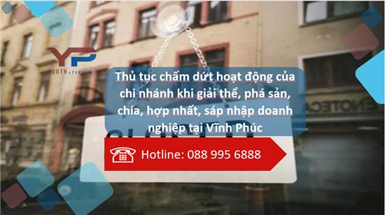 Thủ tục chấm dứt hoạt động của chi nhánh khi giải thể, phá sản, chia, hợp nhất, sáp nhập doanh nghiệp tại Vĩnh Phúc