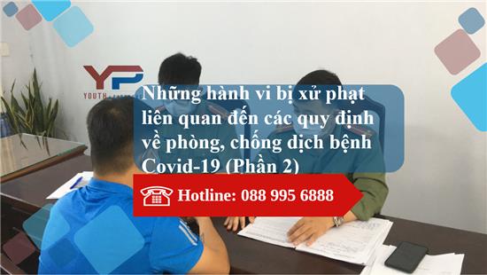 Những hành vi bị xử phạt liên quan đến các quy định về phòng, chống dịch bệnh Covid-19 (Phần 2)