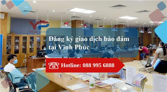 Đăng ký giao dịch bảo đảm tại Vĩnh Phúc