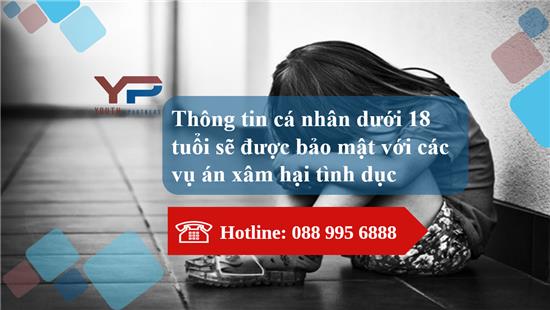 Thông tin cá nhân dưới 18 tuổi sẽ được bảo mật với các vụ án xâm hại tình dục