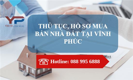 QUY ĐỊNH VỀ THỦ TỤC, HỒ SƠ MUA BÁN NHÀ ĐẤT TẠI VĨNH PHÚC