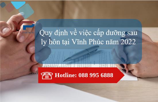 Quy định về việc cấp dưỡng sau ly hôn tại Vĩnh Phúc năm 2022