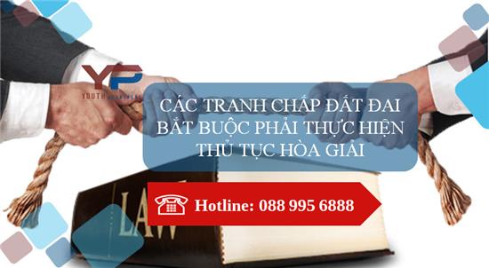 Các tranh chấp đất đai bắt buộc phải thực hiện thủ tục hòa giải