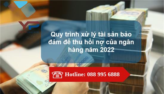Quy trình xử lý tài sản bảo đảm để thu hồi nợ của ngân hàng năm 2022