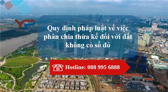 Phân chia thừa kế khi không có sổ đỏ tại Vĩnh Phúc được quy định như thế nào?