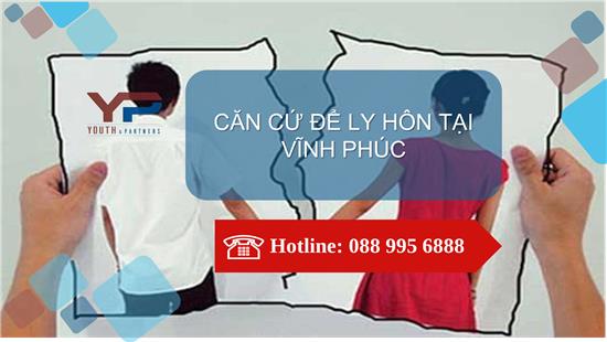 CĂN CỨ ĐỂ LY HÔN TẠI VĨNH PHÚC