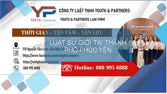 LUẬT SƯ GIỎI TẠI THÀNH PHỐ PHÚC YÊN, TỈNH VĨNH PHÚC 