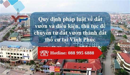 Quy định của pháp luật về đất vườn và điều kiện, thủ tục để chuyển từ đất vườn thành đất thổ cư tại Vĩnh Phúc