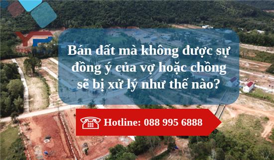 Bán đất mà không được sự đồng ý của vợ hoặc chồng sẽ bị xử lý như thế nào?