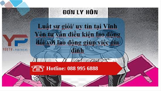 LUẬT SƯ GIỎI/ UY TÍN TẠI VĨNH YÊN TƯ VẤN THỦ TỤC LY HÔN NHANH NHẤT