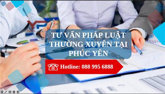 TƯ VẤN PHÁP LUẬT THƯỜNG XUYÊN CHO DOANH NGHIỆP TẠI PHÚC YÊN 