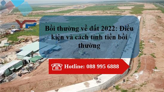 Bồi thường về đất 2022: Điều kiện và cách tính tiền bồi thường