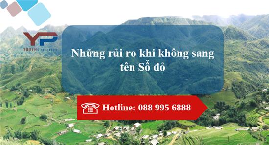 Những rủi ro khi không sang tên Sổ đỏ 