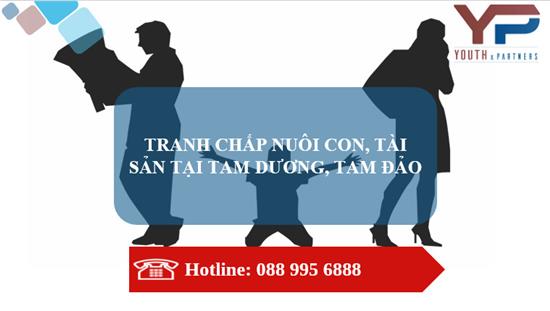 TRANH CHẤP NUÔI CON, TÀI SẢN TẠI TAM DƯƠNG, TAM ĐẢO 