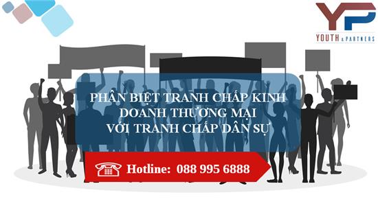 PHÂN BIỆT TRANH CHẤP KINH DOANH THƯƠNG MẠI VỚI TRANH CHẤP DÂN SỰ