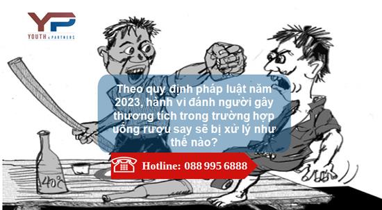 Theo quy định pháp luật năm 2023, hành vi đánh người gây thương tích trong trường hợp uống rượu say sẽ bị xử lý như thế nào?