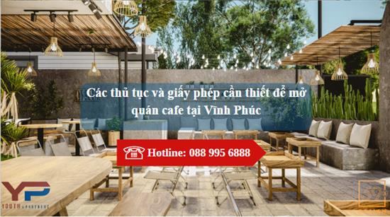 CÁC THỦ TỤC VÀ GIẤY PHÉP CẦN THIẾT ĐỂ MỞ QUÁN CAFE TẠI VĨNH PHÚC