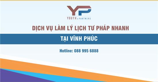 DỊCH VỤ LÀM LÝ LỊCH TƯ PHÁP NHANH TẠI VĨNH PHÚC