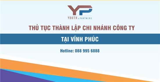 THỦ TỤC THÀNH LẬP CHI NHÁNH CÔNG TY TẠI VĨNH PHÚC