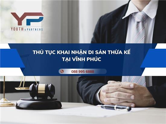 THỦ TỤC KHAI NHẬN DI SẢN THỪA KẾ TẠI VĨNH PHÚC
