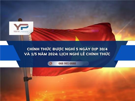 CHÍNH THỨC ĐƯỢC NGHỈ 5 NGÀY DỊP 30/4 VÀ 1/5 NĂM 2024: LỊCH NGHỈ LỄ CHÍNH THỨC