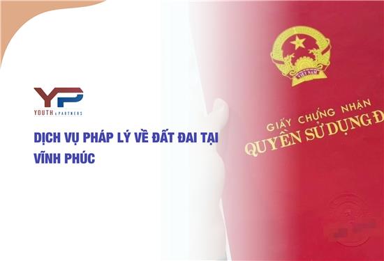 Dịch vụ pháp lý về Đất đai tại Vĩnh Phúc