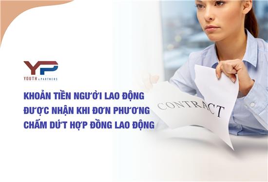 Khoản tiền người lao động được nhận khi đơn phương chấm dứt Hợp đồng lao động