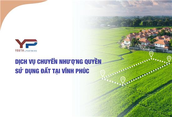 Dịch vụ chuyển nhượng quyền sử dụng đất tại Vĩnh Phúc 