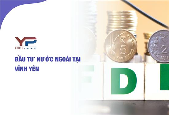 ĐẦU TƯ NƯỚC NGOÀI TẠI VĨNH YÊN 