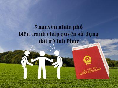 5 nguyên nhân phổ biến tranh chấp quyền sử dụng đất ở Vĩnh Phúc
