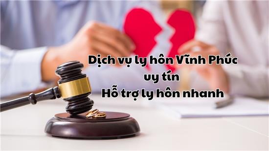 Thủ tục ly hôn tại Vĩnh Phúc: Hồ sơ, quy trình và lưu ý 2025